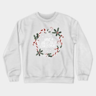 Have a Holly Jolly Christmas Candy Cane and Holly Wreath Lettering Digital Illustration Crewneck Sweatshirt